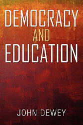 Democracy and Education - John Dewey (ISBN: 9781936041879)