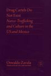 Drug Cartels Do Not Exist - Oswaldo Zavala (ISBN: 9780826504661)