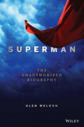Superman: A Biography - Glen Weldon (ISBN: 9781118341841)