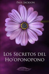 Los Secretos del Hooponopono: La Paz Comienza En Ti - Paul Jackson (ISBN: 9781548296148)