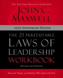 The 21 Irrefutable Laws of Leadership Workbook 25th Anniversary Edition: Follow Them and People Will Follow You (2022)