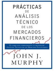 PRÁCTICAS DE ANÁLISIS TÈCNICO DE LOS MERCADOS FINANCIEROS - JOHN J. MURPHY (2018)
