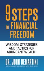 9 Steps to Financial Freedom: Wisdom, Strategies and Tactics for Abundant Wealth - Dr. John Demartini (ISBN: 9781722506797)