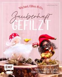 Zauberhaft gefilzt: Wichtel, Elfen & Co. ganz einfach aus Märchenwolle filzen (ISBN: 9783745929423)