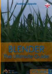 Blender - The Ultimate Guide - Volume 1 - Andrea Coppola (ISBN: 9780244905392)