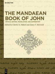 Mandaean Book of John - Charles G. Häberl, James F. McGrath (ISBN: 9783110486513)