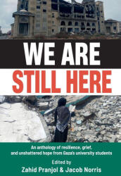 We Are Still Here: Voices from Gaza's Student Generation (ISBN: 9781997742043)