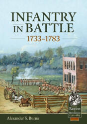Infantry in Battle 1733-1783 - Burns, Alexander S. (ISBN: 9781804515433)