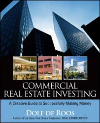 Commercial Real Estate Investing - A Creative Guide to Succesfully Making Money - Dolf De Roos (ISBN: 9780470227381)