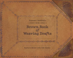 Frances L. Goodrich's Brown Book of Weaving Drafts - Barbara Miller (ISBN: 9780764345418)