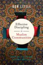 Effective Discipling in Muslim Communities - Scripture, History and Seasoned Practices - Don Little (ISBN: 9780830824700)