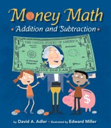 Money Math: Addition and Subtraction - David A. Adler, Edward Miller (ISBN: 9780823436989)