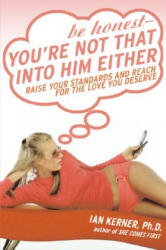 Be Honest - Your're Not That Into Him Either - Ian Kerner (ISBN: 9780060834067)