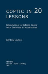Coptic in 20 Lessons: Introduction to Sahidic Coptic with Exercises and Vocabularies - Bentley Layton (ISBN: 9789042918108)