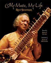 My Music, My Life - Ravi Shankar, Philip Glass, Yehudi Menuhin (ISBN: 9781601090058)
