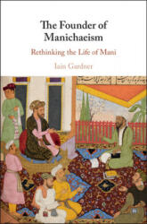Founder of Manichaeism - Iain Gardner, Jason Beduhn (ISBN: 9781108499071)