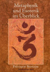 Metaphysik und Esoterik im UEberblick - Frithjof Schuon (ISBN: 9783847287254)