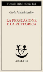 La persuasione e la retorica - Carlo Michelstaedter, S. Campailla (ISBN: 9788845904929)