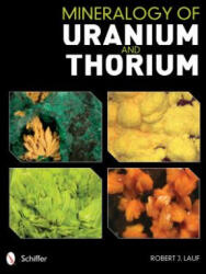 Mineralogy of Uranium and Thorium - Lauf, Robert J. , PhD. (ISBN: 9780764351136)