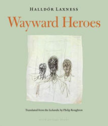 Wayward Heroes - Halldór Laxness (ISBN: 9780914671091)