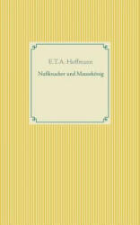 Nussknacker und Mausekoenig - E T a Hoffmann (ISBN: 9783746092584)