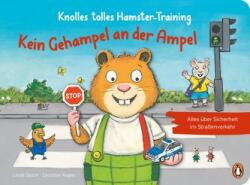 Knolles antrenament grozav pentru hamsteri - Fără tam-tam la semafor! - Totul despre siguranța în trafic (ISBN: 9783328302216)