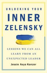 Unlocking Your Inner Zelensky: Lessons We Can All Learn from an Unexpected Leader (ISBN: 9781250894762)