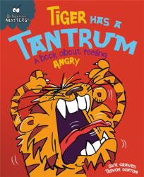 Behaviour Matters: Tiger Has a Tantrum - A book about feeling angry (ISBN: 9781445147185)