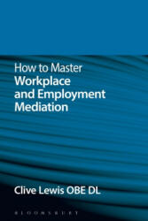 How to Master Workplace and Employment Mediation - Clive Lewis (ISBN: 9781780437941)