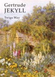 Gertrude Jekyll - Twigs Way (ISBN: 9780747810902)