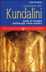 Iniziazione alla kundalini. Guida al risveglio dell'energia vitale cosmica - Gopi Krishna (ISBN: 9788827213681)