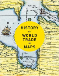 History of World Trade in Maps - Philip Parker (ISBN: 9780008409296)