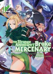 The Strange Adventure of a Broke Mercenary (Light Novel) Vol. 12 (2025)