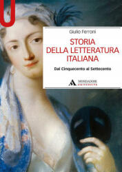 Storia della letteratura italiana. Dal Cinquecento al Settecento - Giulio Ferroni (2021)