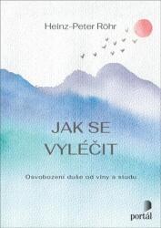 Cum să te vindeci - Eliberarea sufletului de vină și rușine (ISBN: 9788026221357)