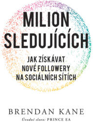 Milion sledujících: Jak získávat nové followery na sociálních sítích (2019)
