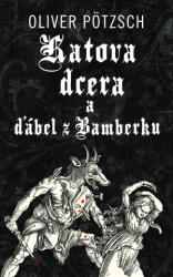Katova dcera a ďábel z Bamberku | Oliver Pötzsch (2025)