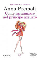 Come inciampare sul principe azzurro - Anna Premoli (ISBN: 9788822751836)