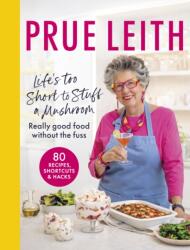 Life's Too Short to Stuff a Mushroom - LEITH PRUE (ISBN: 9780711292505)