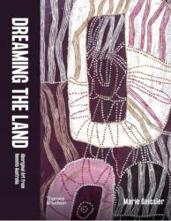 Dreaming the Land: Aboriginal Art from Remote Australia - Geissler, Marie (ISBN: 9781760762964)