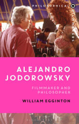 Alejandro Jodorowsky: Filmmaker and Philosopher - Costica Bradatan (ISBN: 9781350144774)