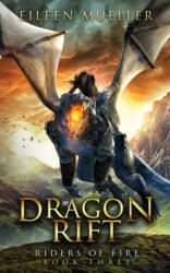 Dragon Rift: Riders of Fire, Book Three - A Dragons' Realm Novel - Eileen Mueller (ISBN: 9781092550734)
