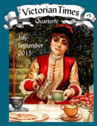 Victorian Times Quarterly #5 - Moira Allen (ISBN: 9781537192178)