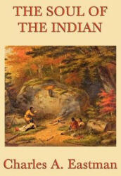 Soul of the Indian - Charles A Eastman (ISBN: 9781617204036)