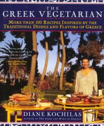 The Greek Vegetarian: More Than 100 Recipes Inspired by the Traditional Dishes and Flavors of Greece (ISBN: 9780312200763)