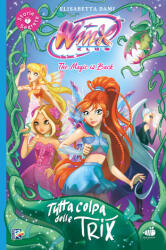 Tutta colpa delle trix! Winx club - Elisabetta Dami (2025)