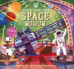 Lonely Planet Kids Build Your Own Space Museum (ISBN: 9781838695934)