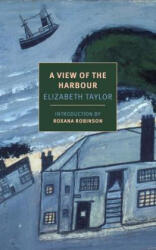 A View of the Harbour - Elizabeth Taylor, Roxana Robinson (ISBN: 9781590178485)