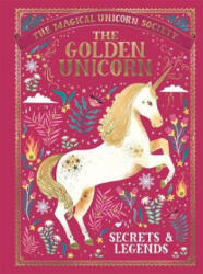 Magical Unicorn Society: The Golden Unicorn - Secrets and Legends - Selwyn E. Phipps (ISBN: 9781789291551)