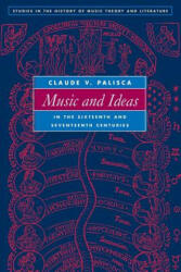 Music and Ideas in the Sixteenth and Seventeenth Centuries - Claude V. Palisca (ISBN: 9780252082979)